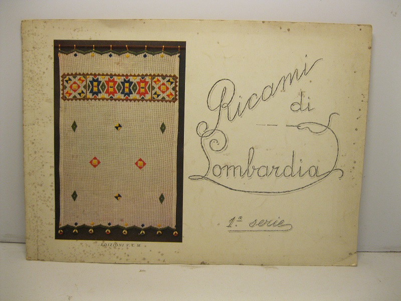 Ricami di Lombardia. Prima serie. Dieci tavole con ricami moderni a colore, disegni di grandezza naturale